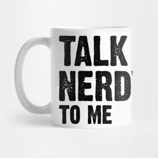 Talk Nerdy To Me v3 Mug